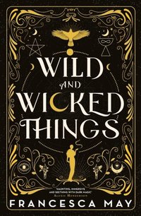 bokomslag Wild and Wicked Things: The Instant Sunday Times Bestseller and Tiktok Sensation