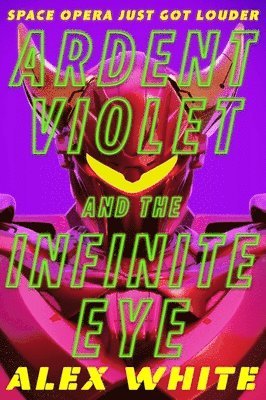 Alex White - Ardent Violet and the Infinite Eye, Häftad