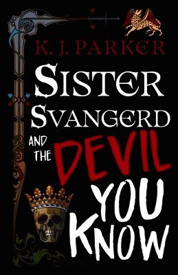 K. J. Parker - Sister Svangerd and the Devil You Know, Häftad