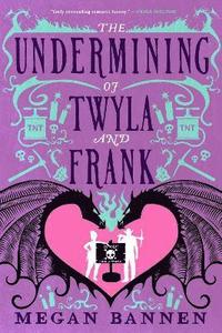 bokomslag The Undermining of Twyla and Frank