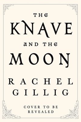 Rachel Gillig - Knave and the Moon, Inbunden