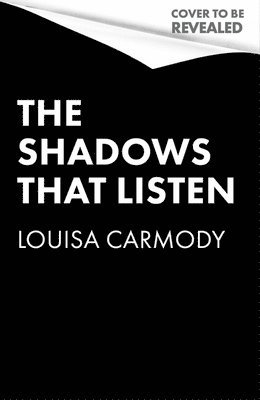 Louisa Carmody - Shadows that Listen, Inbunden