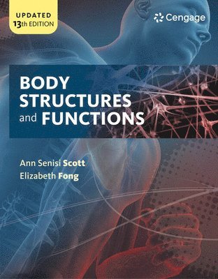 Ann Scott, Elizabeth Fong - Bundle: Body Structures and Functions Updated, 13th + Mindtap Basic Health Sciences, 2 Terms (12 Months) Printed Access Card, Inbunden