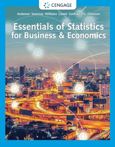 David Anderson, Dennis Sweeney, Thomas Williams, Jeffrey Camm, James Cochran, Michael Fry, Jeffrey Ohlmann - Essentials of Statistics for Business & Economics, Inbunden