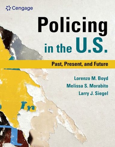 Lorenzo Boyd, Melissa Morabito, Larry Siegel - Policing in the U.S.: Past, Present and Future, Inbunden
