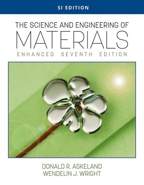 Donald Askeland, Wendelin Wright, Emeritus) Askeland, Donald (Missouri University of Science and Technology, Wendelin (Bucknell University) Wright, Donald (missouri University of Science and Techno Askeland - The Science and Engineering of Materials, Enhanced, SI Edition, Häftad