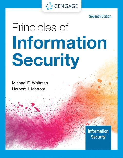 Michael Whitman, Herbert Mattord, Kennesaw State University) Whitman, Michael (Institute for Cybersecurity Workforce Development, Kennesaw State University) Mattord, Herbert (Michael J. Coles College of Business - Principles of Information Security, Häftad