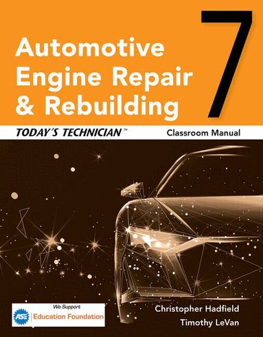 Chris Hadfield, Randy Nussler, Tim LeVan - Todayâ€™s Technician: Automotive Engine Repair & Rebuilding, Classroom Manual and Shop Manual, Häftad