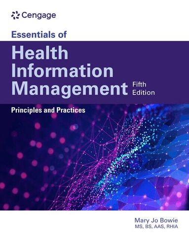Mary Jo Bowie - Essentials of Health Information Management: Principles and Practices, Häftad
