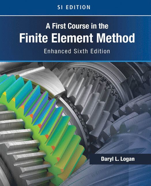 A First Course in the Finite Element Method, Enhanced Edition, SI Version