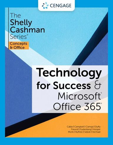 Sandra Cable, Jennifer Campbell, Mark Ciampa, Barbara Clemens, Steven Freund, Ralph Hooper, Ellen Monk, Susan Sebok, Lisa Ruffolo, Joy Starks, Misty Vermaat, Corinne Hoisington - Technology for Success and The Shelly Cashman SeriesÂ® MicrosoftÂ® 365Â® & OfficeÂ® 2021, Häftad