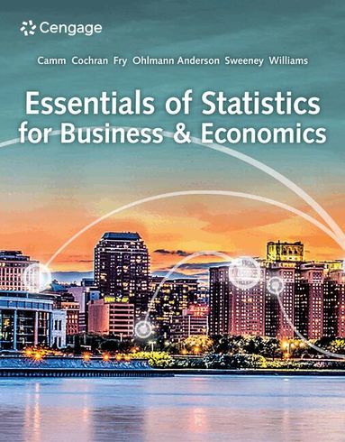 Jeffrey Camm, James Cochran, Michael Fry, Jeffrey Ohlmann, David Anderson, Dennis Sweeney, Thomas Williams - Essentials of Statistics for Business and Economics, Häftad