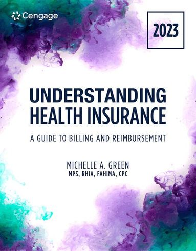 Michelle Green - Understanding Health Insurance: A Guide to Billing and Reimbursement, 2023 Edition, Häftad