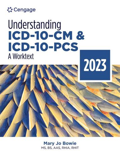 Mary Jo Bowie - Understanding ICD-10-CM and ICD-10-PCS: A Worktext, 2023 Edition, Häftad