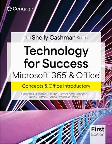 Jennifer Campbell, Mark Ciampa, Steven Freund, Rob Wilson, Lisa Ruffolo, Susan Sebok, Misty Vermaat - Technology For Success & The Shelly Cashman SeriesÂ® MicrosoftÂ® 365Â® & OfficeÂ® Introductory, First Edition, Häftad