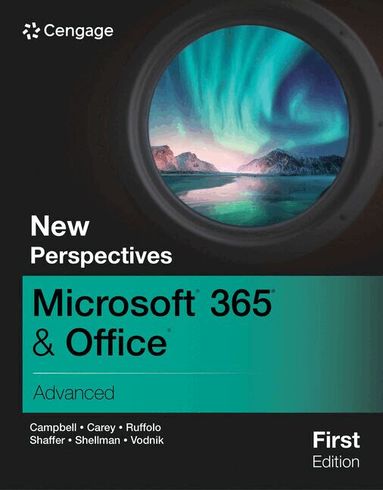 Jennifer Campbell, Patrick Carey, Ann Shaffer - New Perspectives MicrosoftÂ® 365Â® & OfficeÂ® Advanced, First Edition, Häftad