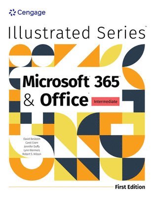 David Beskeen, Jennifer Duffy, Lynn Wermers, Rob Wilson, David (NA) Beskeen, Jennifer (NA) Duffy, Lynn (NA) Wermers - Illustrated MicrosoftÂ® 365Â® & OfficeÂ® Intermediate, First Edition, Häftad
