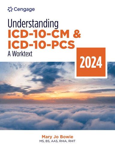 Mary Jo Bowie - Understanding ICD-10-CM and ICD-10-PCS: A Worktext, 2024 Edition, Häftad