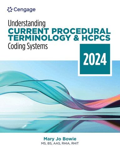 Mary Jo Bowie - Understanding Current Procedural Terminology and HCPCS Coding Systems: 2024 Edition, Häftad