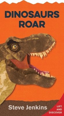 Steve Jenkins - Dinosaurs Roar: Lift-the-Flap and Discover, Kartonnage