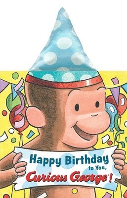 Happy Birthday To You, Curious George! (Novelty Crinkle Boar 1