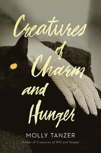 Molly Tanzer - Creatures Of Charm And Hunger, Häftad