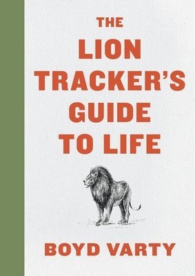 bokomslag The Lion Tracker's Guide To Life