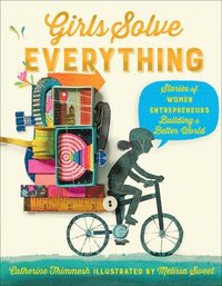 bokomslag Girls Solve Everything: Stories of Women Entrepreneurs Building a Better World