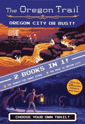 bokomslag The Oregon Trail: Oregon City or Bust! (Two Books in One)