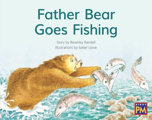 Father Bear Goes Fishing: Leveled Reader Red Fiction Level 5 Grade 1 1