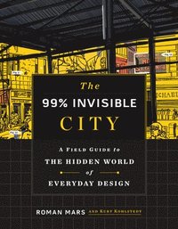 bokomslag Kohlstedt, K: 99% Invisible City