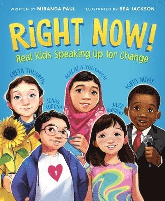 Miranda Paul - Right Now!: Real Kids Speaking Up for Change, Inbunden