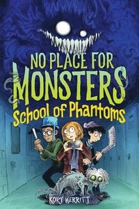 bokomslag No Place For Monsters: School Of Phantoms