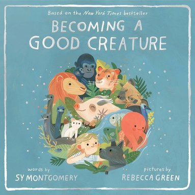 Sy Montgomery - Becoming a Good Creature, Inbunden