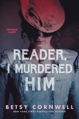 Betsy Cornwell - Reader, I Murdered Him, Inbunden