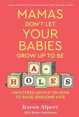 Mamas Don't Let Your Babies Grow Up To Be A-Holes 1