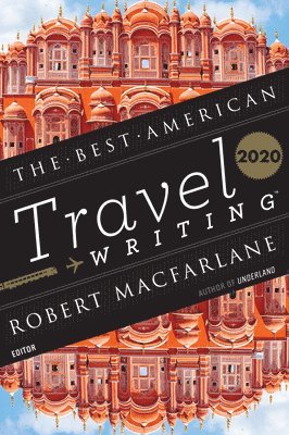 Jason Wilson, Robert Macfarlane - The Best American Travel Writing 2020, Häftad
