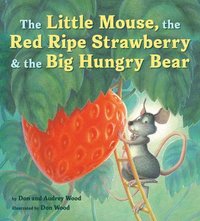 bokomslag The Little Mouse, the Red Ripe Strawberry, and the Big Hungry Bear