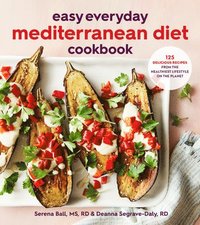bokomslag Easy Everyday Mediterranean Diet Cookbook: 125 Delicious Recipes from the Healthiest Lifestyle on the Planet