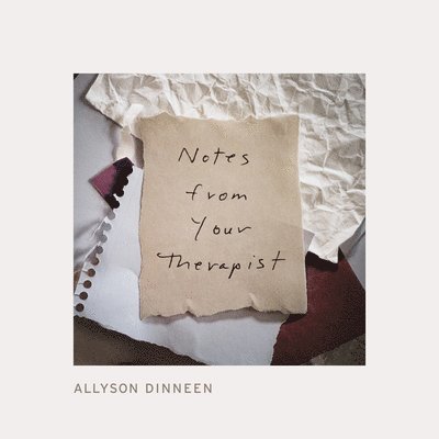 Allyson Dinneen - Notes From Your Therapist, Inbunden