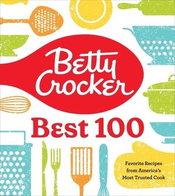 bokomslag Betty Crocker Best 100: Favorite Recipes from America's Most Trusted Cook