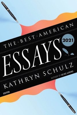 Kathryn Schulz, Robert Atwan - The Best American Essays 2021, Häftad