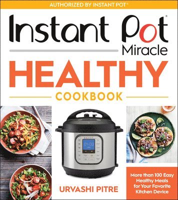 bokomslag Instant Pot Miracle Healthy Cookbook