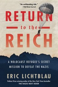 bokomslag Return to the Reich: A Holocaust Refugee's Secret Mission to Defeat the Nazis