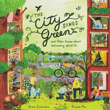 bokomslag The City Sings Green & Other Poems about Welcoming Wildlife