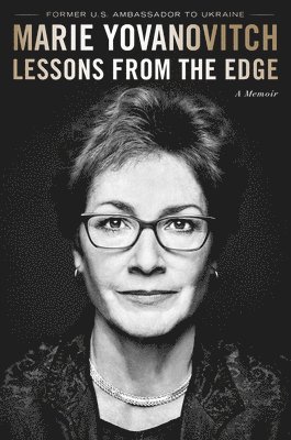 Marie Yovanovitch - Yovanovitch, M: Lessons From The Edge, Inbunden