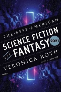 bokomslag The Best American Science Fiction And Fantasy 2021