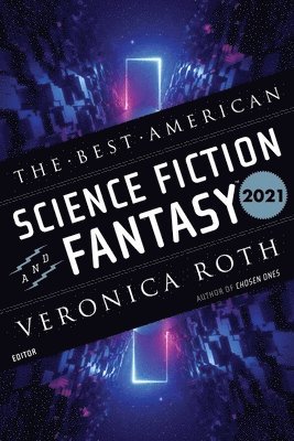 Veronica Roth, John Joseph Adams - The Best American Science Fiction And Fantasy 2021, Häftad
