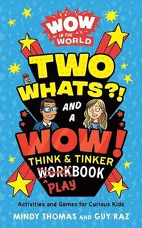 bokomslag Wow in the World: Two Whats?! and a Wow! Think & Tinker Playbook