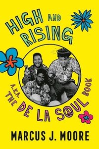 bokomslag High and Rising: A.K.A. the de la Soul Book